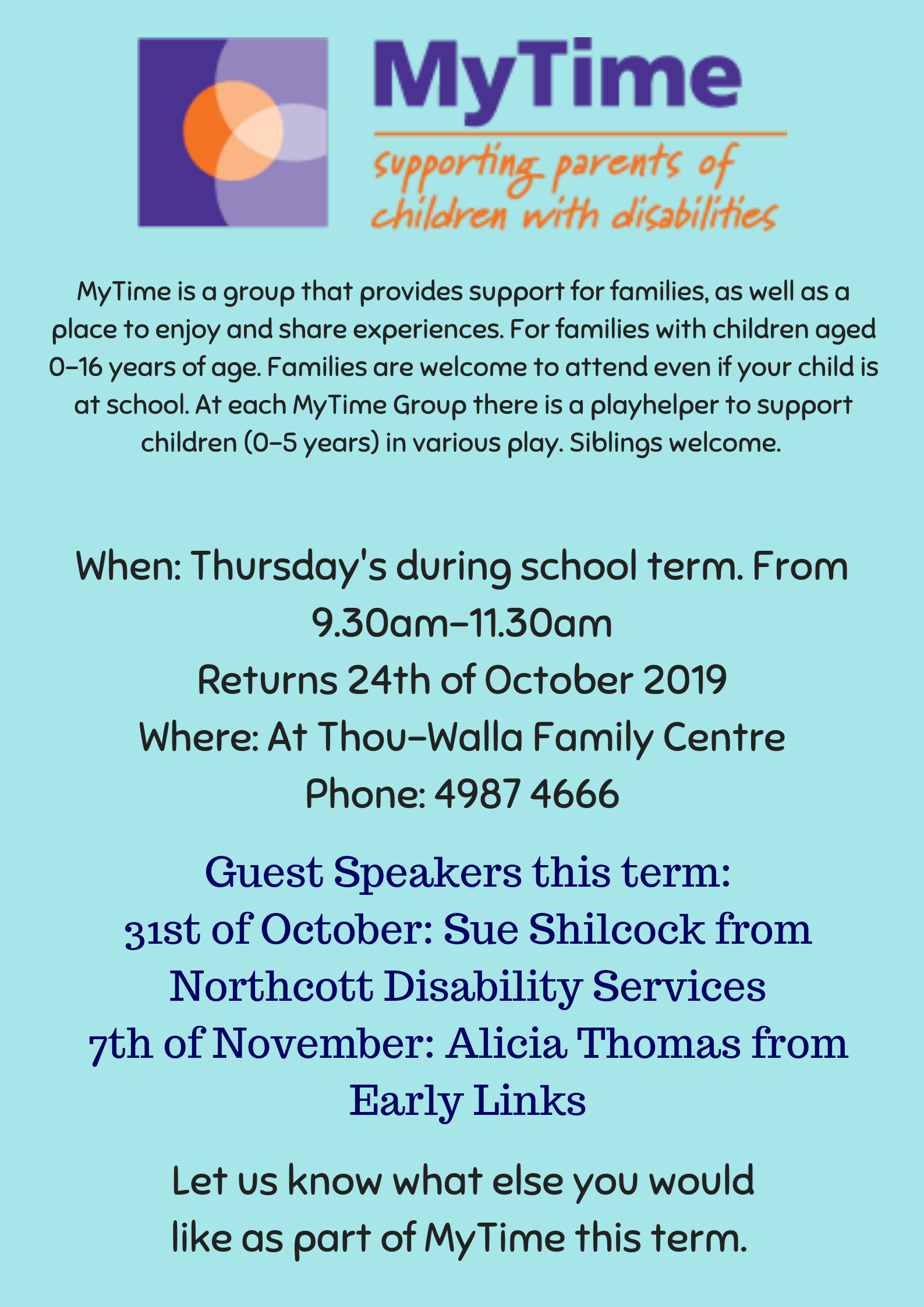 MyTime is a group that provides support for families, as well as a place to enjoy and share experiences. For families with children aged 0-16 years of age. Families are welcome to attend even if your child is at sch